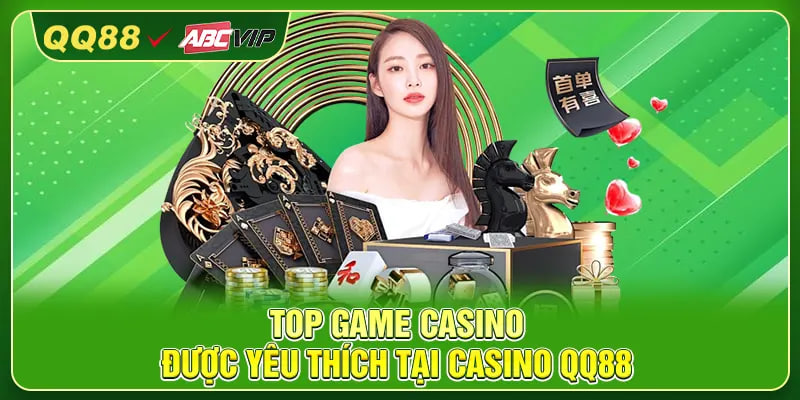 Top game casino được yêu thích tại Casino QQ88