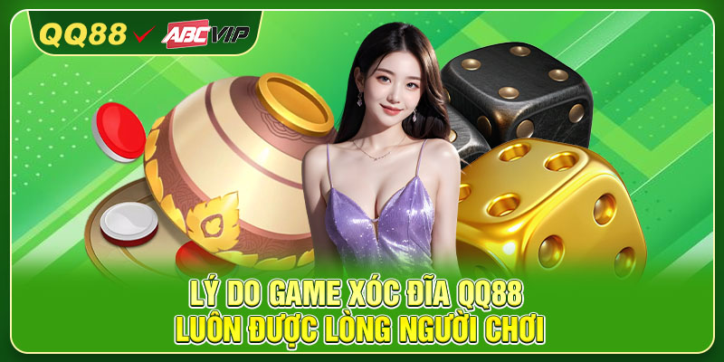 Lý do game xóc đĩa QQ88 luôn được lòng người chơi